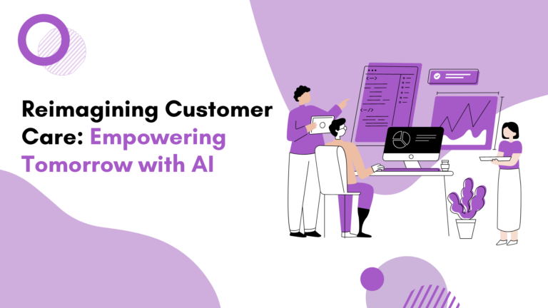 REIMAGINING CUSTOMER CARE: EMPOWERING TOMORROW WITH AI – PROLOGIQ’S VISION AND ROADMAP